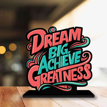 Dream Big Achieve Greatness Motivational Quote Wood showpiece, Office and Home Decor Item, Study or Computer Table, Decorative Gift Item - P0084