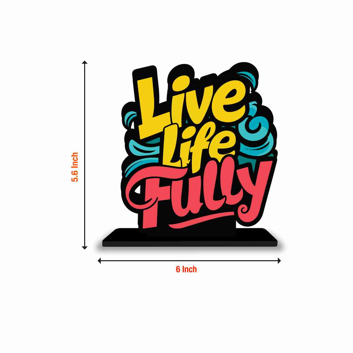 Live Life Fully Motivational Quote Wood showpiece, Office and Home Decor Item, Study or Computer Table, Decorative Gift Item - P0086