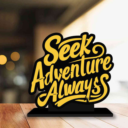 Seek Adventure Always Motivational Quote Wood showpiece, Office and Home Decor Item, Study or Computer Table, Decorative Gift Item - P0087