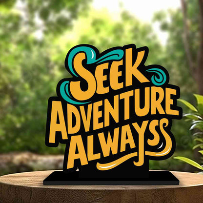 Seek Adventure Always Motivational Quote Wood showpiece, Office and Home Decor Item, Study or Computer Table, Decorative Gift Item - P0088