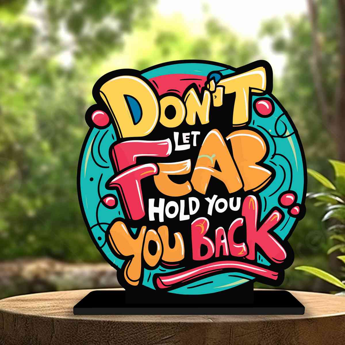 Don't Let Fear Hold You Back Motivational Quote Wood showpiece, Office and Home Decor Item, Study or Computer Table, Decorative Gift Item - P0094