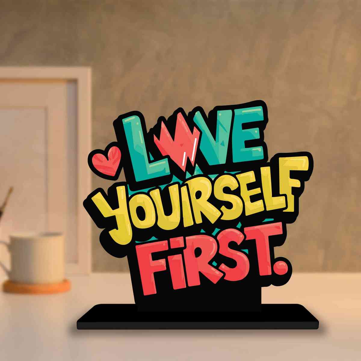 Love Yourself First Motivational Quote Wood showpiece, Office and Home Decor Item, Study or Computer Table, Decorative Gift Item - P0096