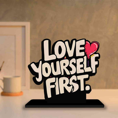 Love Yourself First Motivational Quote Wood showpiece, Office and Home Decor Item, Study or Computer Table, Decorative Gift Item - P0097