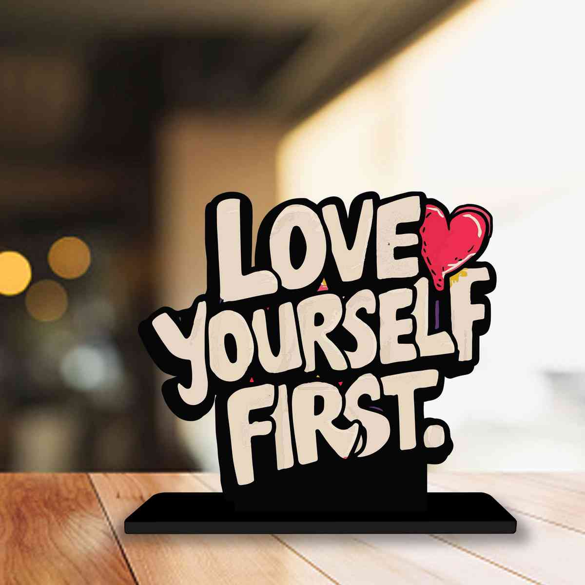 Love Yourself First Motivational Quote Wood showpiece, Office and Home Decor Item, Study or Computer Table, Decorative Gift Item - P0097