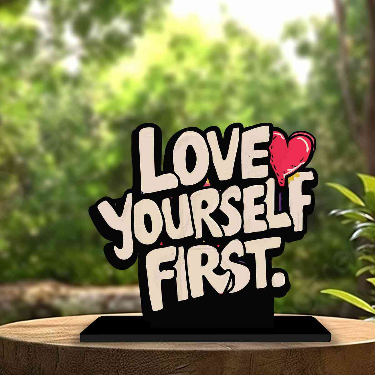 Love Yourself First Motivational Quote Wood showpiece, Office and Home Decor Item, Study or Computer Table, Decorative Gift Item - P0097