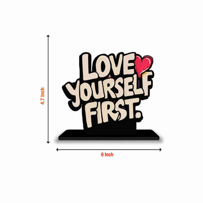 Love Yourself First Motivational Quote Wood showpiece, Office and Home Decor Item, Study or Computer Table, Decorative Gift Item - P0097