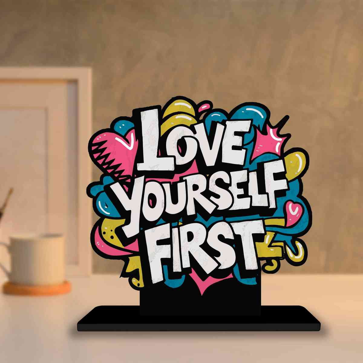 Love Yourself First Motivational Quote Wood showpiece, Office and Home Decor Item, Study or Computer Table, Decorative Gift Item - P0098