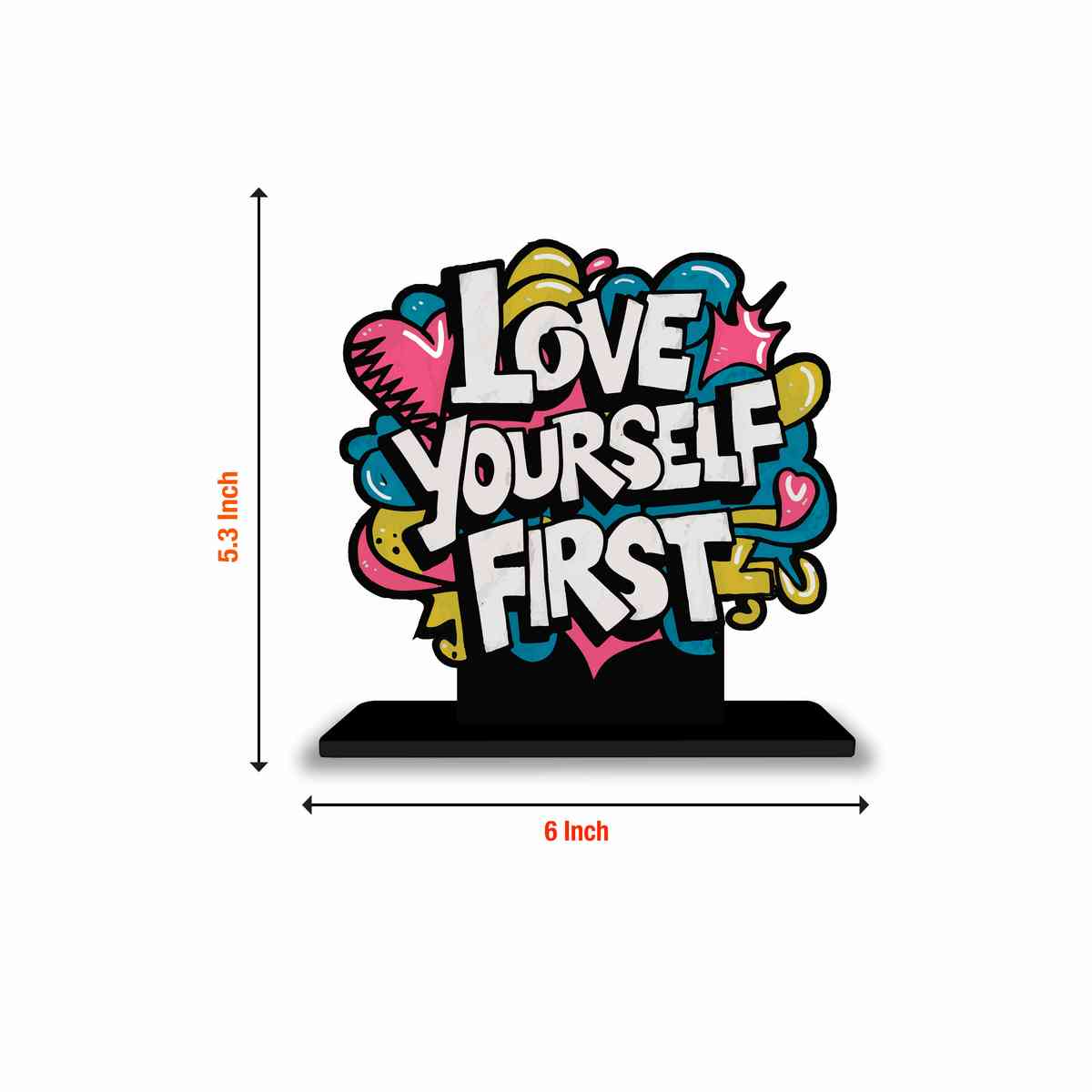 Love Yourself First Motivational Quote Wood showpiece, Office and Home Decor Item, Study or Computer Table, Decorative Gift Item - P0098