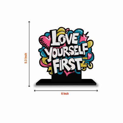 Love Yourself First Motivational Quote Wood showpiece, Office and Home Decor Item, Study or Computer Table, Decorative Gift Item - P0098