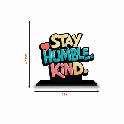 Stay Humble Kind Motivational Quote Wood showpiece, Office and Home Decor Item, Study or Computer Table, Decorative Gift Item - P0099