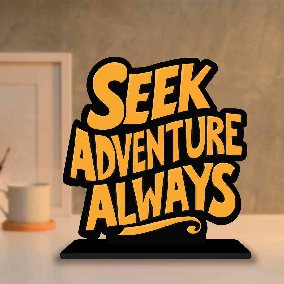 Seek Adventures Always Motivational Quote Wood showpiece, Office and Home Decor Item, Study or Computer Table, Decorative Gift Item - P0101