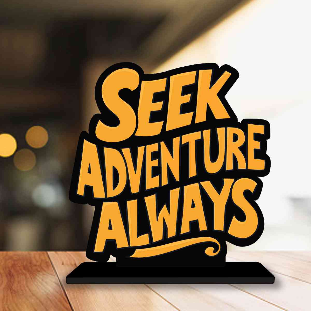 Seek Adventures Always Motivational Quote Wood showpiece, Office and Home Decor Item, Study or Computer Table, Decorative Gift Item - P0101