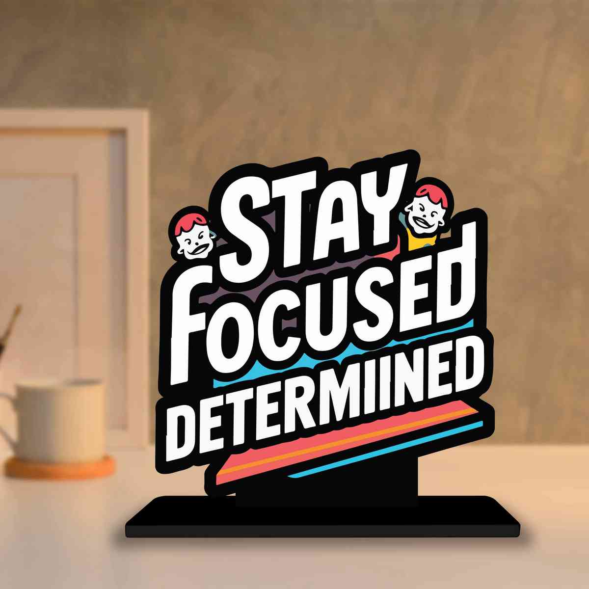 Stay Focused Determinded Motivational Quote Wood showpiece, Office and Home Decor Item, Study or Computer Table, Decorative Gift Item - P0102