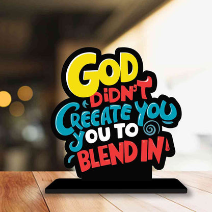 God Didn't Create You to Blend Motivational Quote Wood showpiece, Office and Home Decor Item, Study or Computer Table, Decorative Gift Item - P0110