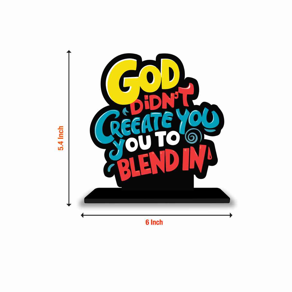 God Didn't Create You to Blend Motivational Quote Wood showpiece, Office and Home Decor Item, Study or Computer Table, Decorative Gift Item - P0110