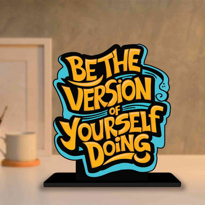 Be The Best Version of You Motivational Quote Wood showpiece, Office and Home Decor Item, Study or Computer Table, Decorative Gift Item - P0112