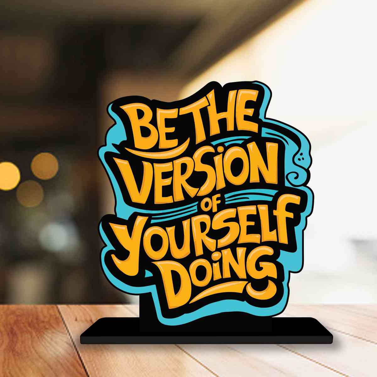 Be The Best Version of You Motivational Quote Wood showpiece, Office and Home Decor Item, Study or Computer Table, Decorative Gift Item - P0112