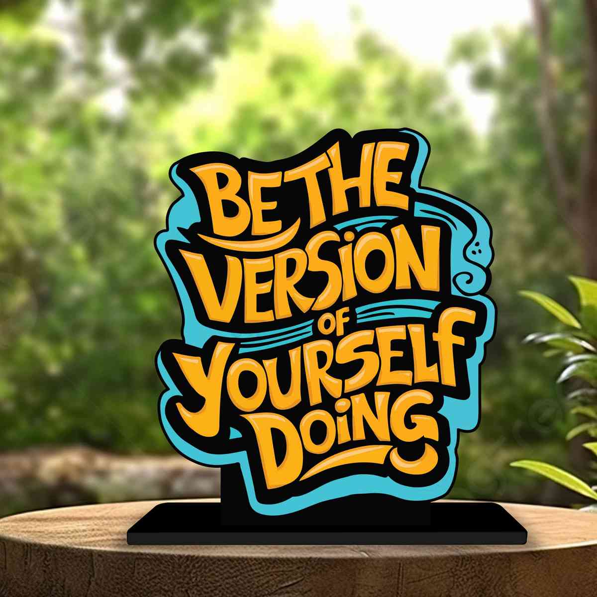 Be The Best Version of You Motivational Quote Wood showpiece, Office and Home Decor Item, Study or Computer Table, Decorative Gift Item - P0112