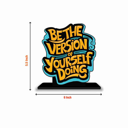 Be The Best Version of You Motivational Quote Wood showpiece, Office and Home Decor Item, Study or Computer Table, Decorative Gift Item - P0112