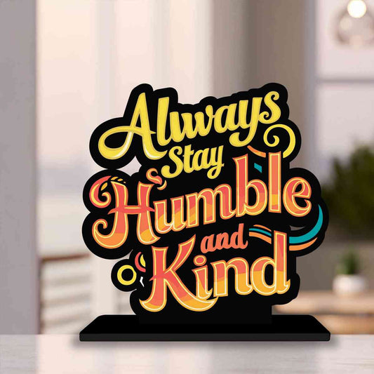 Always Stay Humble And Kind