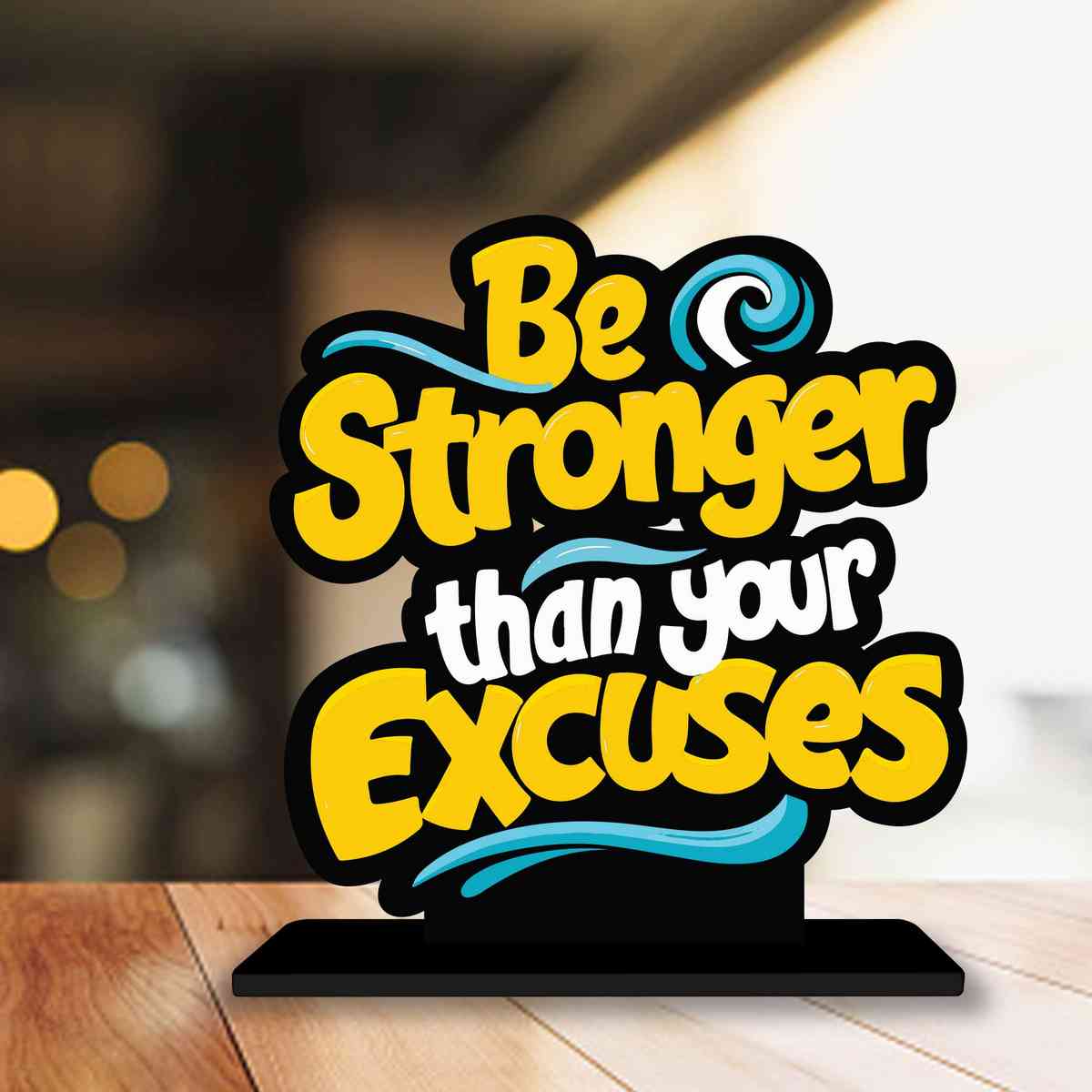 Be Stronger Than Your Excuses Motivational Quote Wood showpiece, Office and Home Decor Item, Study or Computer Table, Decorative Gift Item - P0116