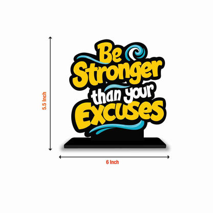 Be Stronger Than Your Excuses Motivational Quote Wood showpiece, Office and Home Decor Item, Study or Computer Table, Decorative Gift Item - P0116