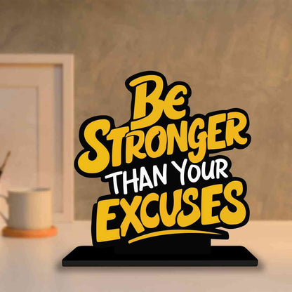 Be Stronger Than Your Excuses Motivational Quote Wood showpiece, Office and Home Decor Item, Study or Computer Table, Decorative Gift Item - P0117