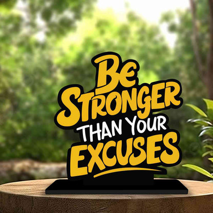 Be Stronger Than Your Excuses Motivational Quote Wood showpiece, Office and Home Decor Item, Study or Computer Table, Decorative Gift Item - P0117