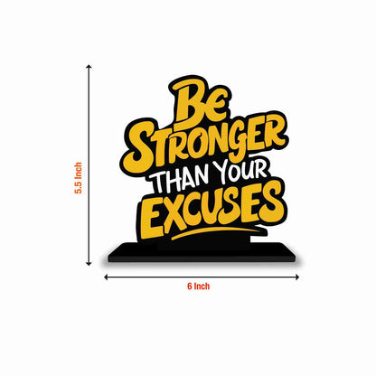 Be Stronger Than Your Excuses Motivational Quote Wood showpiece, Office and Home Decor Item, Study or Computer Table, Decorative Gift Item - P0117