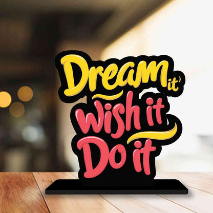 Dream It, Wish It, Do It Motivational Quote Wood showpiece, Office and Home Decor Item, Study or Computer Table, Decorative Gift Item - P0118