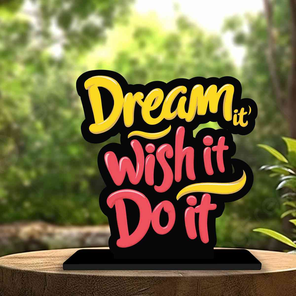 Dream It, Wish It, Do It Motivational Quote Wood showpiece, Office and Home Decor Item, Study or Computer Table, Decorative Gift Item - P0118