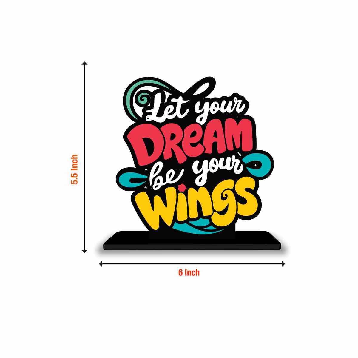 Let Your Dream Be Your Wings Motivational Quote Wood showpiece, Office and Home Decor Item, Study or Computer Table, Decorative Gift Item - P0119