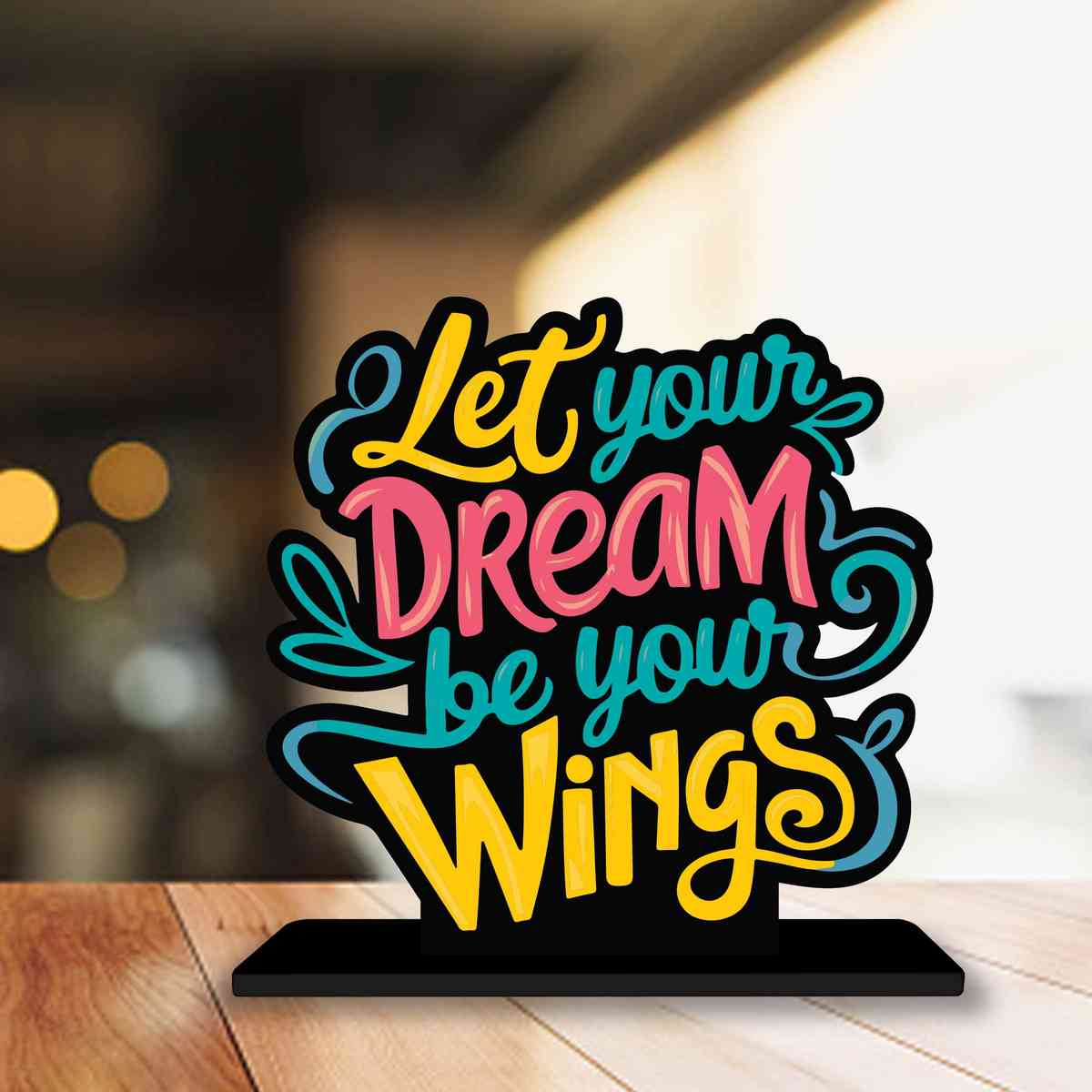 Let Your Dream Be Your Wings Motivational Quote Wood showpiece, Office and Home Decor Item, Study or Computer Table, Decorative Gift Item - P0120