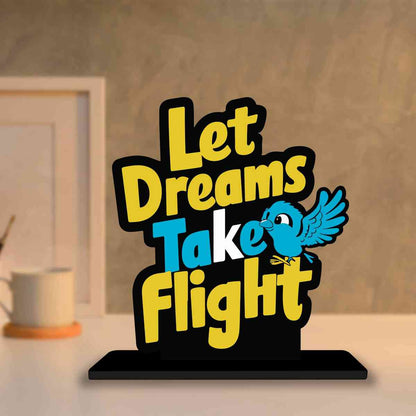 Let Dreams Take Flight Motivational Quote Wood showpiece, Office and Home Decor Item, Study or Computer Table, Decorative Gift Item - P0121