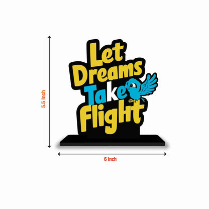 Let Dreams Take Flight Motivational Quote Wood showpiece, Office and Home Decor Item, Study or Computer Table, Decorative Gift Item - P0121