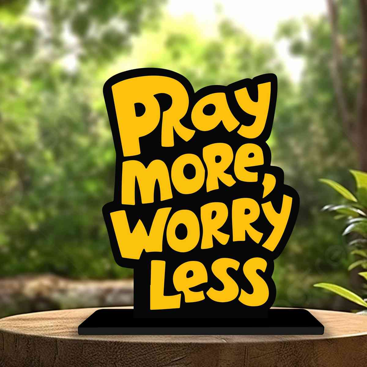 Pray More Worry Less Motivational Quote Wood showpiece, Office and Home Decor Item, Study or Computer Table, Decorative Gift Item - P0123