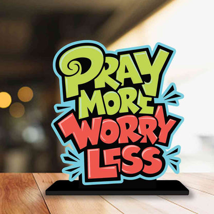 Pray More Worry Less Motivational Quote Wood showpiece, Office and Home Decor Item, Study or Computer Table, Decorative Gift Item - P0124