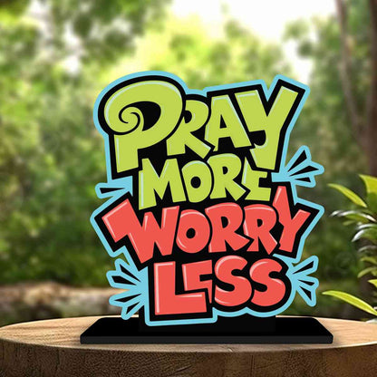 Pray More Worry Less Motivational Quote Wood showpiece, Office and Home Decor Item, Study or Computer Table, Decorative Gift Item - P0124