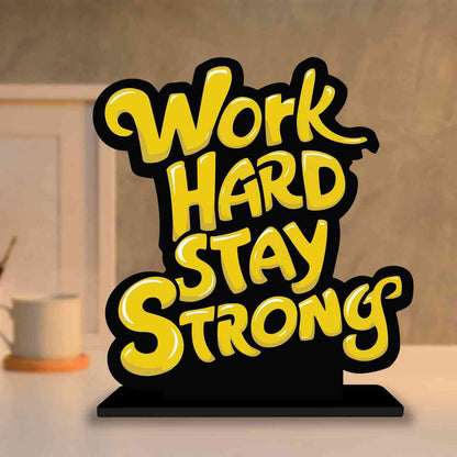 Work Hard Stay Strong Motivational Quote Wood showpiece, Office and Home Decor Item, Study or Computer Table, Decorative Gift Item - P0126