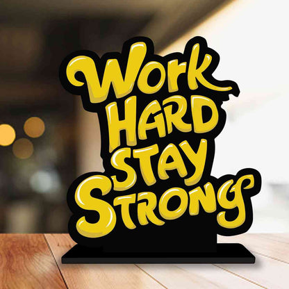 Work Hard Stay Strong Motivational Quote Wood showpiece, Office and Home Decor Item, Study or Computer Table, Decorative Gift Item - P0126