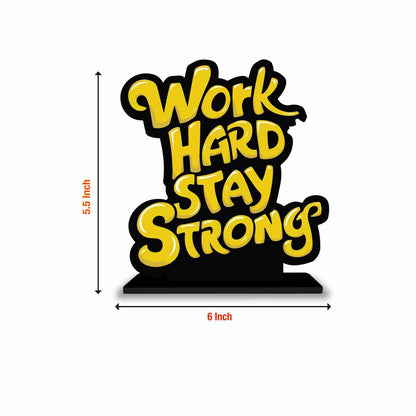 Work Hard Stay Strong Motivational Quote Wood showpiece, Office and Home Decor Item, Study or Computer Table, Decorative Gift Item - P0126