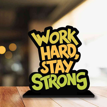 Work Hard Stay Strong Motivational Quote Wood showpiece, Office and Home Decor Item, Study or Computer Table, Decorative Gift Item - P0127