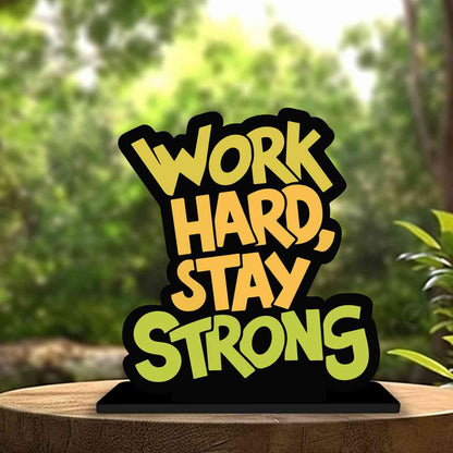 Work Hard Stay Strong Motivational Quote Wood showpiece, Office and Home Decor Item, Study or Computer Table, Decorative Gift Item - P0127