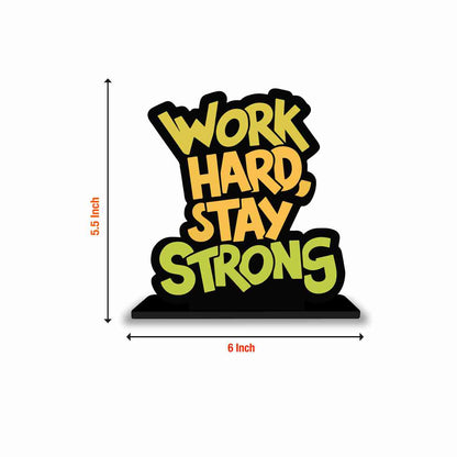 Work Hard Stay Strong Motivational Quote Wood showpiece, Office and Home Decor Item, Study or Computer Table, Decorative Gift Item - P0127