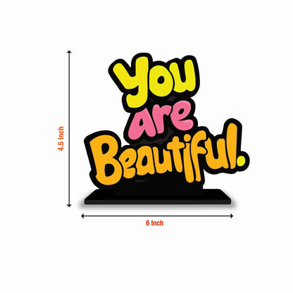 You Are Beautiful Motivational Quote Wood showpiece, Office and Home Decor Item, Study or Computer Table, Decorative Gift Item - P0128