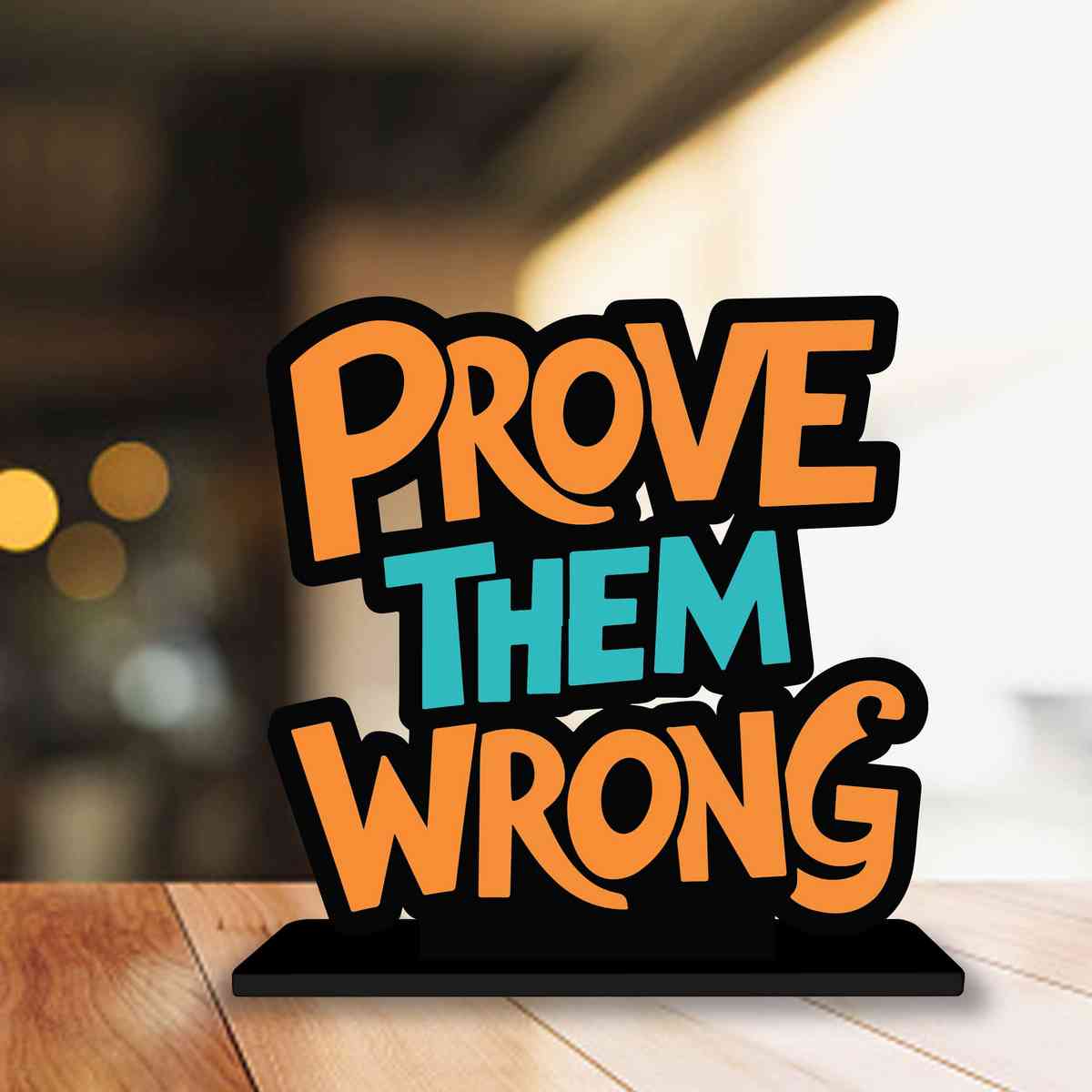 Prove Them Wrong Motivational Quote Wood showpiece, Office and Home Decor Item, Study or Computer Table, Decorative Gift Item - P0132