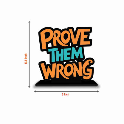 Prove Them Wrong Motivational Quote Wood showpiece, Office and Home Decor Item, Study or Computer Table, Decorative Gift Item - P0132