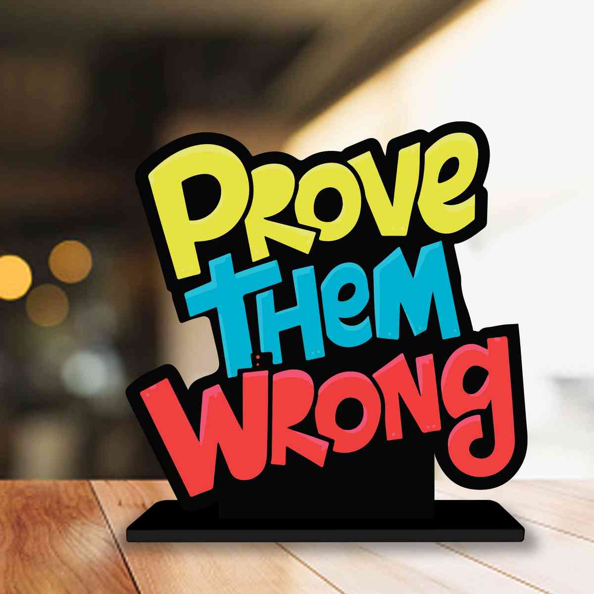 Prove Them Wrong Motivational Quote Wood showpiece, Office and Home Decor Item, Study or Computer Table, Decorative Gift Item - P0133