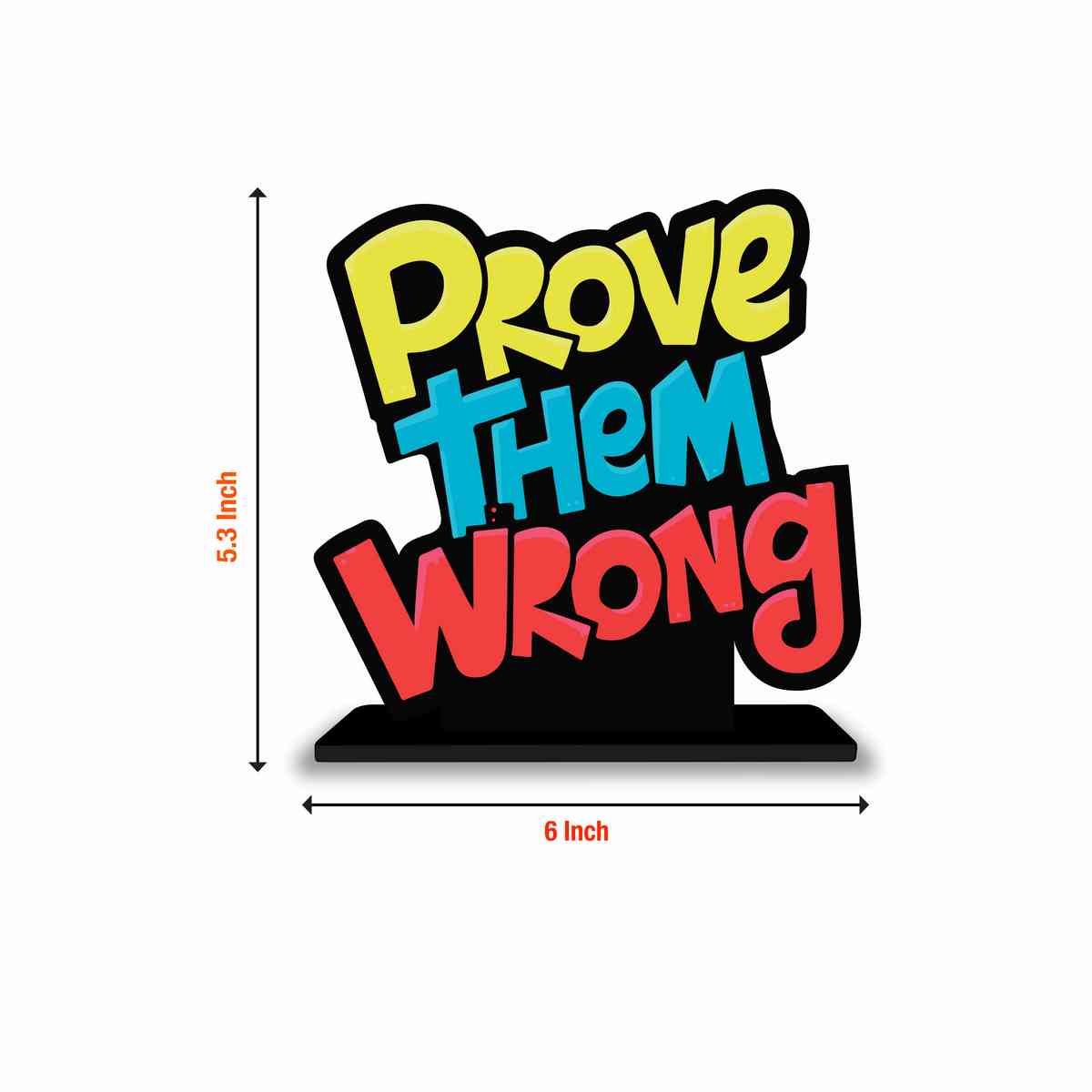 Prove Them Wrong Motivational Quote Wood showpiece, Office and Home Decor Item, Study or Computer Table, Decorative Gift Item - P0133