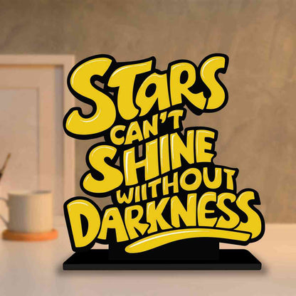 Stars Can't Shine Motivational Quote Wood showpiece, Office and Home Decor Item, Study or Computer Table, Decorative Gift Item - P0134